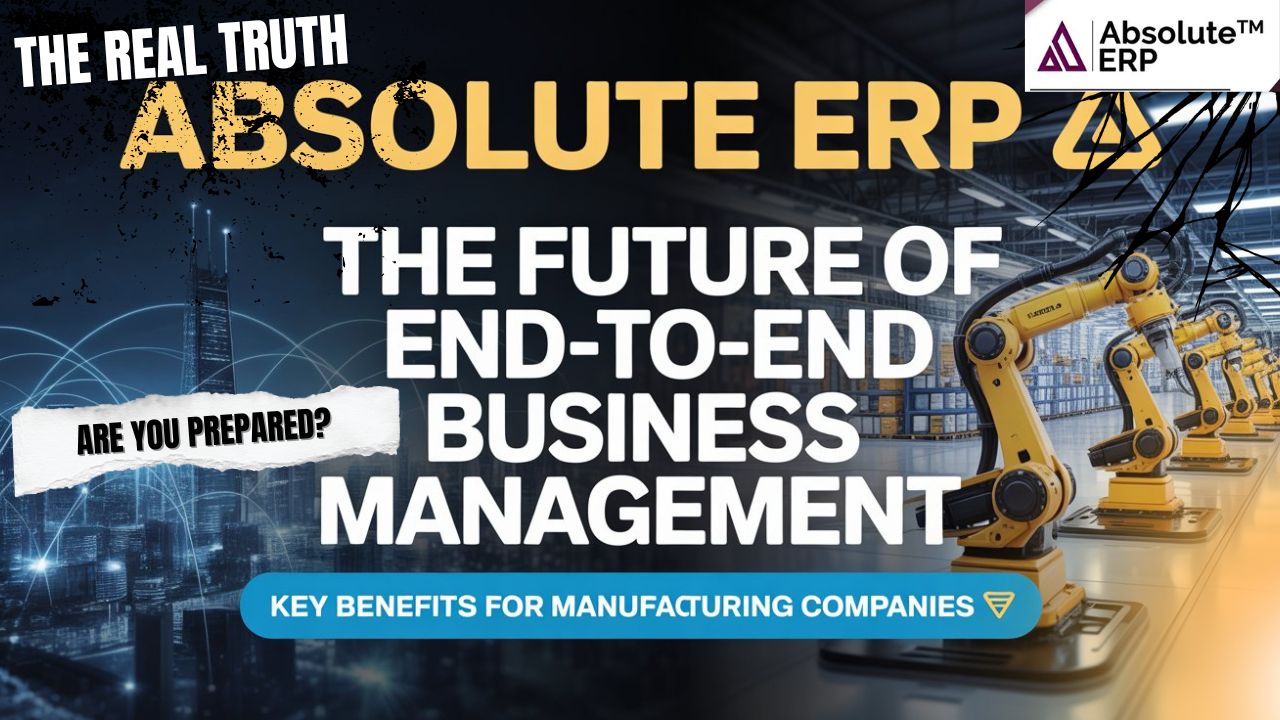 Why Is Absolute ERP the Future of End-to-End Business Management?