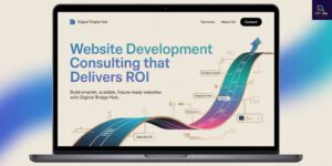 Read more about the article Why Is Digital Bridge Hub the Right Partner: Website Development Consulting